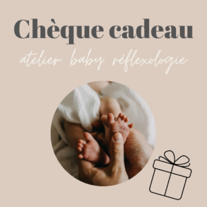 Chèque cadeau baby réflexologie (1h)